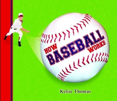 How Baseball Works - Thomas, Keltie