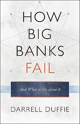 How Big Banks Fail and What to Do about It - Duffie, Darrell