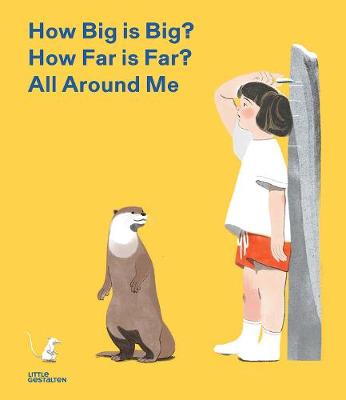 How Big is Big? How Far is Far? All Around Me (Metric) - Little Gestalten (Editor)
