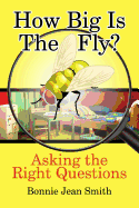 How Big Is the Fly?: Asking the Right Questions