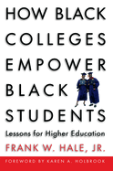 How Black Colleges Empower Black Students: Lessons for Higher Education
