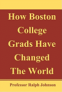 How Boston College Grads Have Changed the World