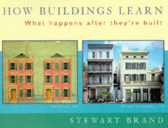 How Buildings Learn: What Happens After They're Built - Brand, Stewart