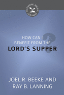 How Can I Benefit from the Lord's Supper?