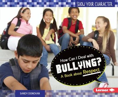 How Can I Deal with Bullying?: A Book about Respect - Donovan, Sandy