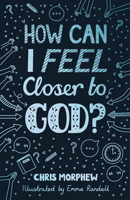 How Can I Feel Closer to God? - Morphew, Chris