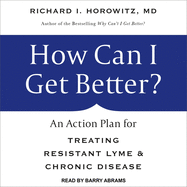 How Can I Get Better?: An Action Plan for Treating Resistant Lyme & Chronic Disease