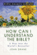 How Can I Understand the Bible?: A Way Into the World's Bestseller - Drane, John