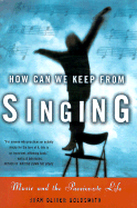 How Can We Keep from Singing: Music and the Passionate Life