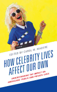 How Celebrity Lives Affect Our Own: Understanding the Impact on Americans' Public and Private Lives
