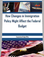 How Changes in Immigration Policy Might Affect the Federal Budget