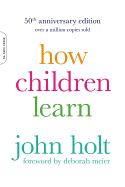 How Children Learn (50th Anniversary Edition)