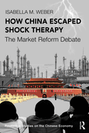 How China Escaped Shock Therapy: The Market Reform Debate