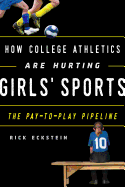 How College Athletics Are Hurting Girls' Sports: The Pay-To-Play Pipeline