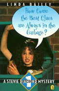 How Come the Best Clues are Always in the Garbage? - Bailey, Linda