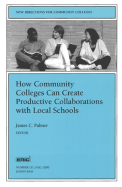 How Community Colleges Can Create Productive Collaborations with Local Schools: New Directions for Community Colleges, Number 111