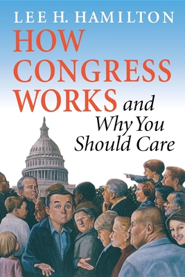 How Congress Works and Why You Should Care - Hamilton, Lee H