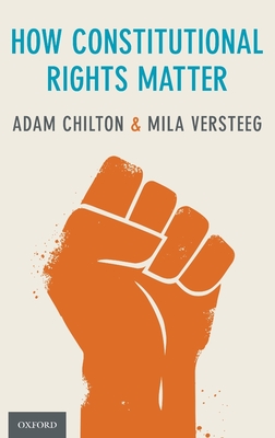 How Constitutional Rights Matter - Chilton, Adam, and Versteeg, Mila