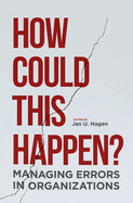 How Could This Happen?: Managing Errors in Organizations