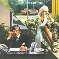 How Dare You - 10cc