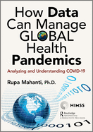 How Data Can Manage Global Health Pandemics: Analyzing and Understanding COVID-19