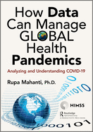 How Data Can Manage Global Health Pandemics: Analyzing and Understanding Covid-19