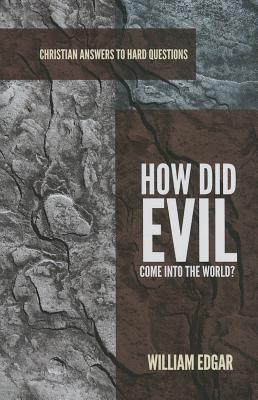 How Did Evil Come Into the World? - Edgar, William