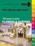 How Did You Paint That? 100 Ways to Paint Flowers & Gardens