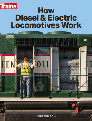 How Diesel and Electric Locomotives Work - Wilson, Jeff