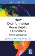 How Disinformation Ruins Public Diplomacy: Unfair Competition
