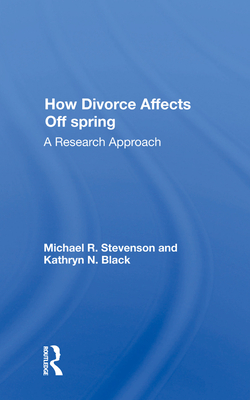 How Divorce Affects Offspring: A Research Approach - Stevenson, Michael R.