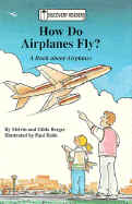 How Do Airplanes Fly?: A Book about Airplanes