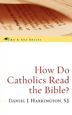 How Do Catholics Read the Bible? - Harrington Sj, Daniel J