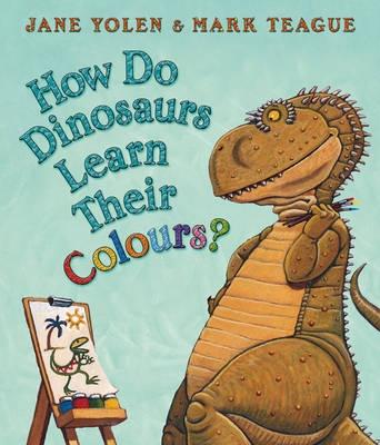 How Do Dinosaurs Learn Their Colours? - Yolen, Jane