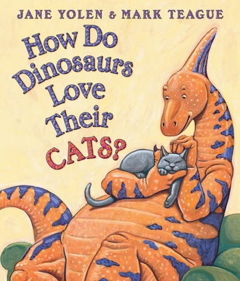 How Do Dinosaurs Love Their Cats? - Yolen, Jane