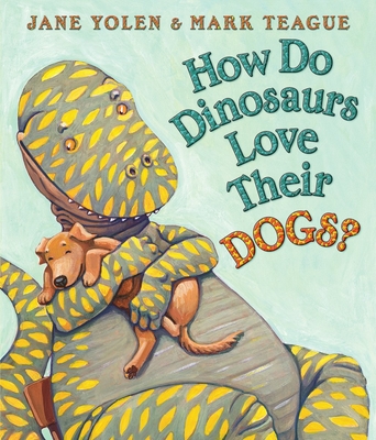 How Do Dinosaurs Love Their Dogs? - Yolen, Jane