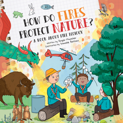 How Do Fires Protect Nature?: A Book about Fire Ecology - Minocher, Dinyar