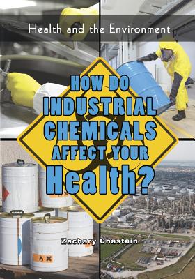 How Do Industrial Chemicals Affect Your Health? - Chastain, Zachary