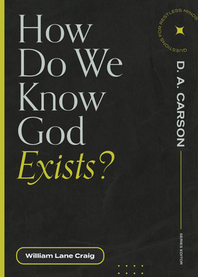 How Do We Know God Exists? - Craig, William Lane, and Carson, D A (Editor)