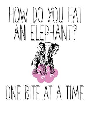 How Do You Eat an Elephant? One Bite at a Time: Blank Lined Journal Perfect for 12-Step Recovery Program Step Working, Motivational; Addiction Recovery Self-Help Notebook; Gratitude Diary (8.5x11 Inches, 100 Pages) - Journaling, Spirit of