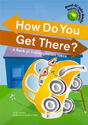 How Do You Get There?: A Book of Transportation Jokes - Donahue, Jill L