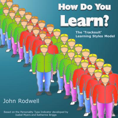 How Do You Learn?: The 'Tracksuit' Learning Styles Model - Rodwell, John