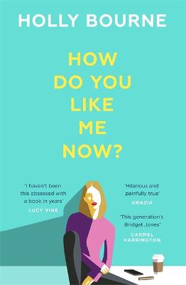 How Do You Like Me Now?: A Zoella Book Club Pick! - Bourne, Holly