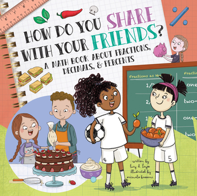How Do You Share with Your Friends?: A Math Book about Fractions, Decimals, & Percents - Hayes, Lucy D