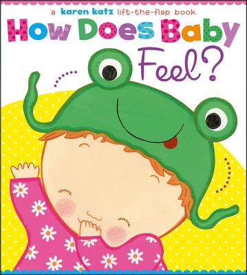 How Does Baby Feel?: A Karen Katz Lift-The-Flap Book - 