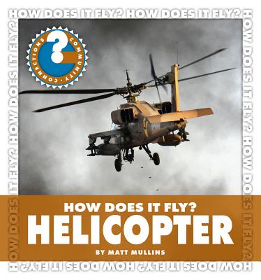How Does It Fly? Helicopter - Mullins, Matt