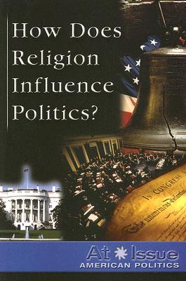 How Does Religion Influence Politics? - Torr, James D (Editor)