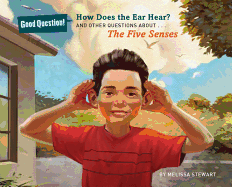 How Does the Ear Hear?: And Other Questions About The Five Senses