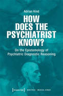How Does the Psychiatrist Know?: On the Epistemology of Psychiatric Diagnostic Reasoning