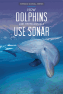 How Dolphins and Other Animals Use Sonar
